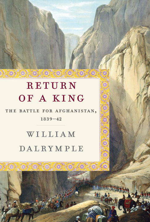 Return of a King: The Battle for Afghanistan, 1839-42