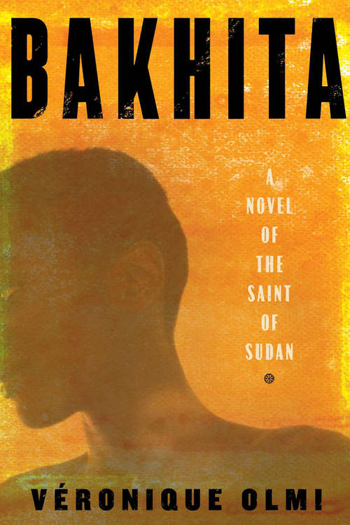 Book cover of Bakhita: A Novel of the Saint of Sudan