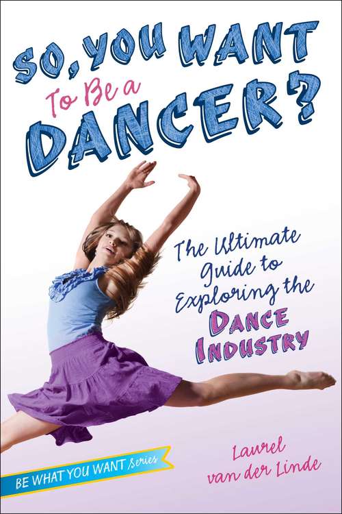 Book cover of So, You Want to Be a Dancer?