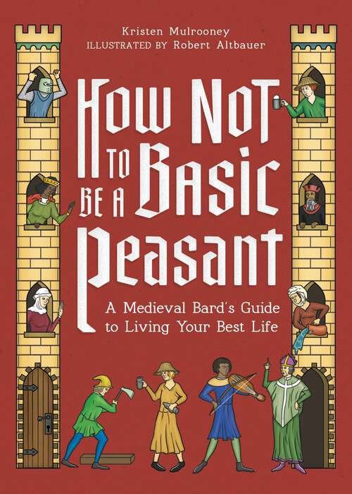 Book cover of How Not to Be a Basic Peasant: A Medieval Bard's Guide to Living Your Best Life