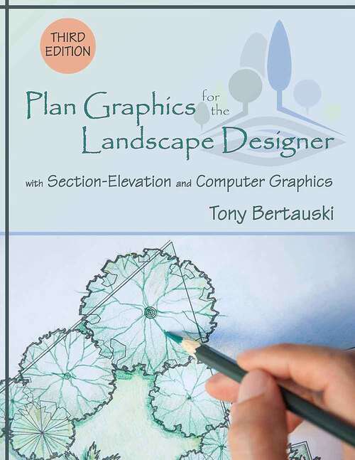 Book cover of Plan Graphics for the Landscape Designer: with Section-Elevation and Computer Graphics (Third Edition)