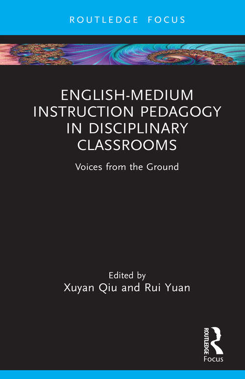 Book cover of English-Medium Instruction Pedagogy in Disciplinary Classrooms: Voices from the Ground (1) (Routledge Focus on English-Medium Instruction in Higher Education)