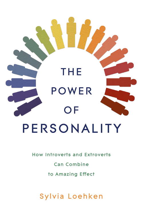Book cover of The Power of Personality: How Introverts and Extroverts Can Combine to Amazing Effect