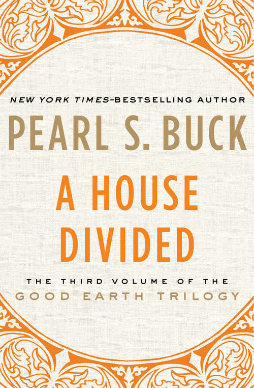 Book cover of A House Divided: The Good Earth, Sons, And A House Divided (Digital Original) (The Good Earth Trilogy #3)