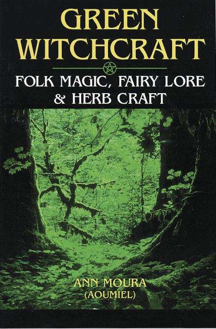 Book cover of Green Witchcraft: Folk Magic, Fairy Lore, & Herb Craft