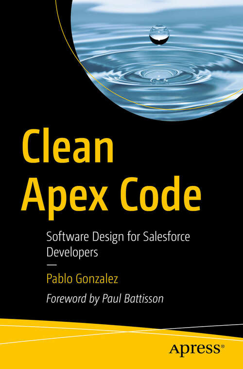 Book cover of Clean Apex Code: Software Design for Salesforce Developers (First Edition)