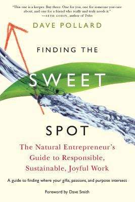 Book cover of Finding the Sweet Spot: The Natural Entrepreneur's Guide to Responsible, Sustainable, Joyful Work