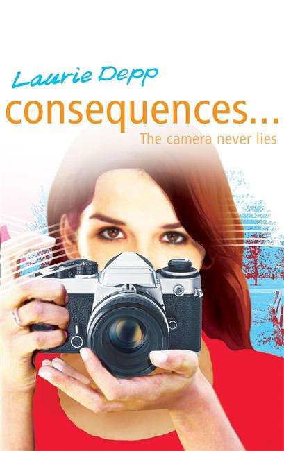 Book cover of The Camera Never Lies (Consequences #2)