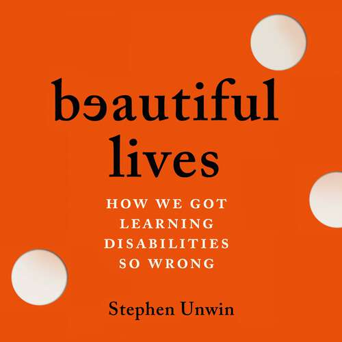 Book cover of Beautiful Lives: How We Got Learning Disabilities So Wrong