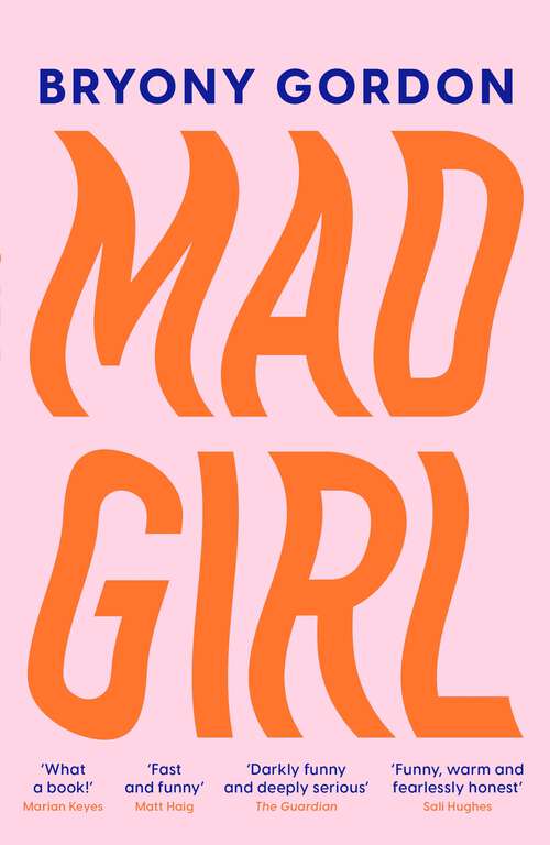 Book cover of Mad Girl: A Happy Life With A Mixed Up Mind: A celebration of life with mental illness from mental health campaigner Bryony Gordon