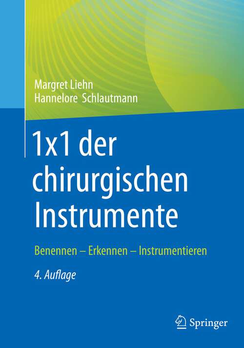 Book cover of 1x1 der chirurgischen Instrumente: Benennen - Erkennen - Instrumentieren (4. Aufl. 2022)