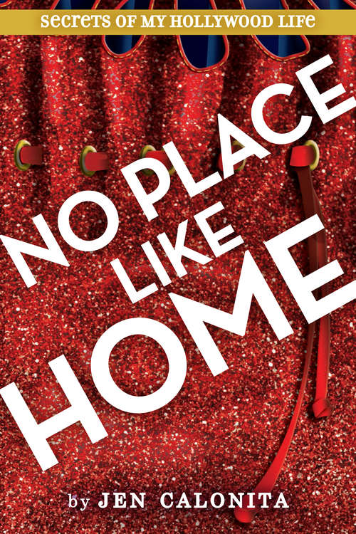 Book cover of There's No Place Like Home (Secrets of My Hollywood Life #6)