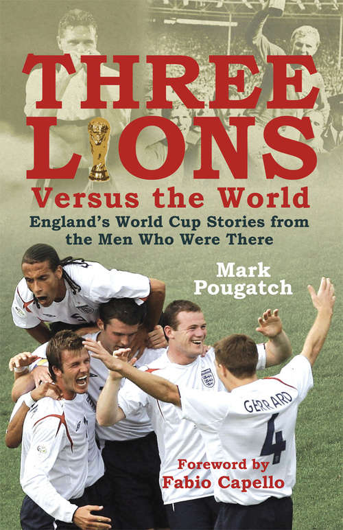 Book cover of Three Lions Versus the World: England's World Cup Stories from the Men Who Were There