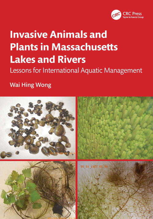 Book cover of Invasive Animals and Plants in Massachusetts Lakes and Rivers: Lessons for International Aquatic Management
