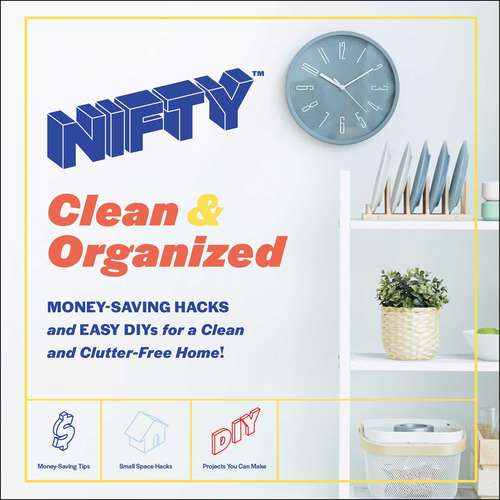 Book cover of NIFTY: Money-Saving Hacks and Easy DIYs for a Clean and Clutter-Free Home! (NIFTY)