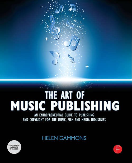 Book cover of The Art of Music Publishing: An entrepreneurial guide to publishing and copyright for the music, film, and media industries
