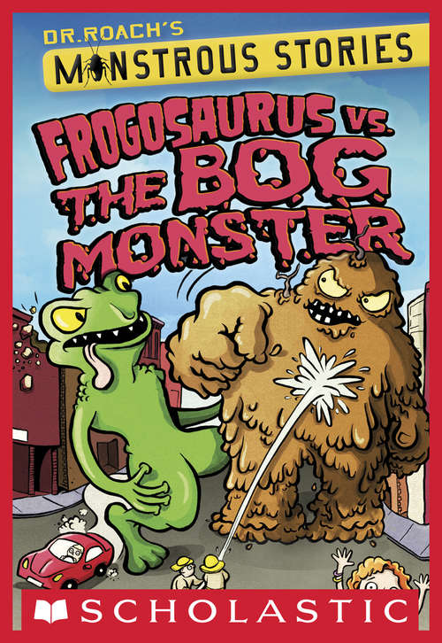 Book cover of Monstrous Stories #3: Frogosaurus vs. the Bog Monster (Monstrous Stories #3)