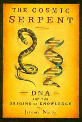 Book cover of The Cosmic Serpent: DNA and the Origins of Knowledge