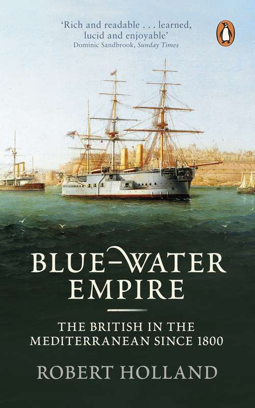 Book cover of Blue-Water Empire: The British in the Mediterranean since 1800