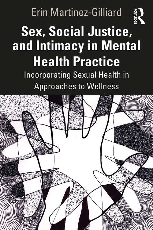 Book cover of Sex, Social Justice, and Intimacy in Mental Health Practice: Incorporating Sexual Health in Approaches to Wellness