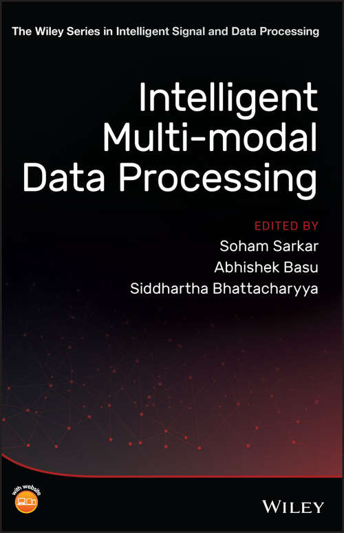 Intelligent Multi-Modal Data Processing (The Wiley Series in Intelligent Signal and Data Processing)