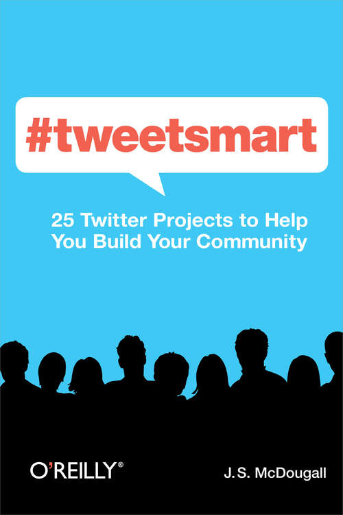 Book cover of #tweetsmart: 25 Twitter Projects to Help You Build Your Community