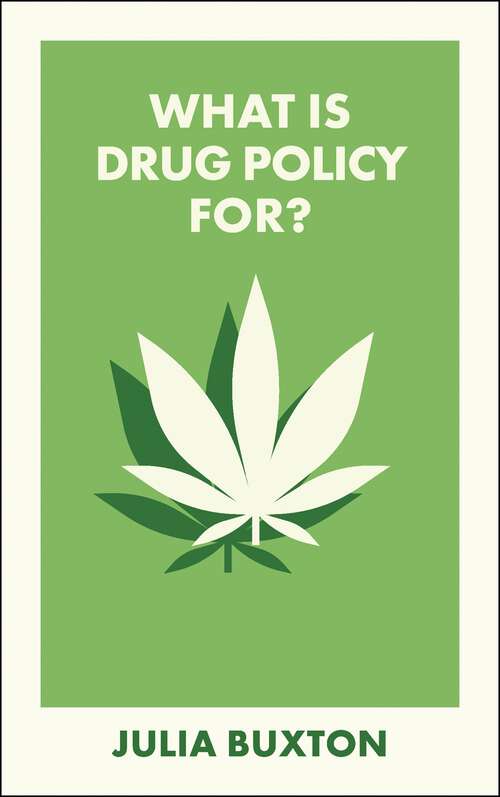 Book cover of What Is Drug Policy For? (First Edition) (What Is It For?)