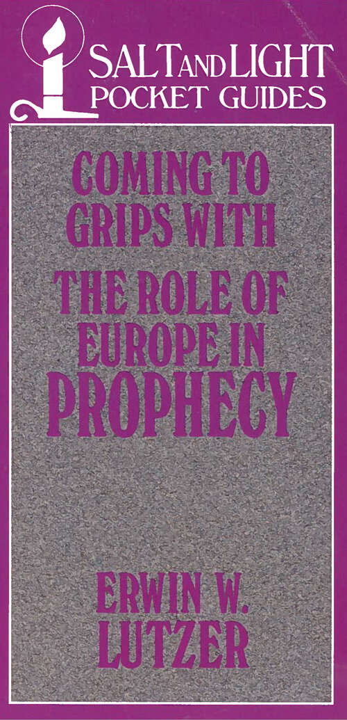 Coming to Grips with the Role of Europe in Prophecy (Salt & Light Booklets)