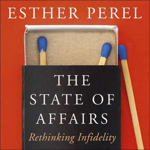 Book cover of The State Of Affairs: Rethinking Infidelity - a book for anyone who has ever loved