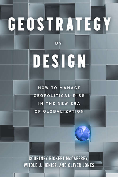 Book cover of Geostrategy By Design: How to Manage Geopolitical Risk in The New Era of Globalization