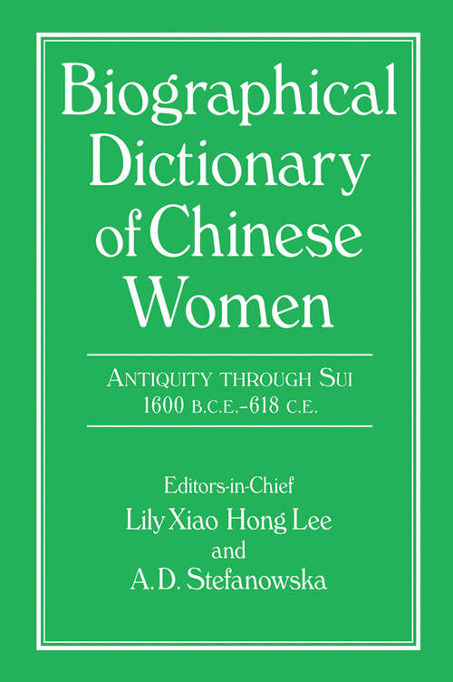 Biographical Dictionary of Chinese Women: Tang Through Ming, 618-1644 (Biographical Dictionary Of Chinese Women Ser. #Vol. 1)