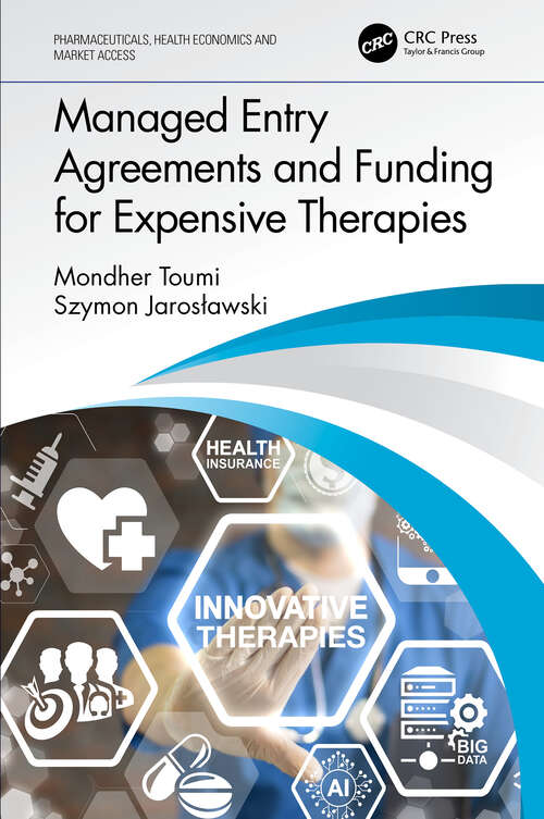 Book cover of Managed Entry Agreements and Funding for Expensive Therapies (Pharmaceuticals, Health Economics and Market Access)