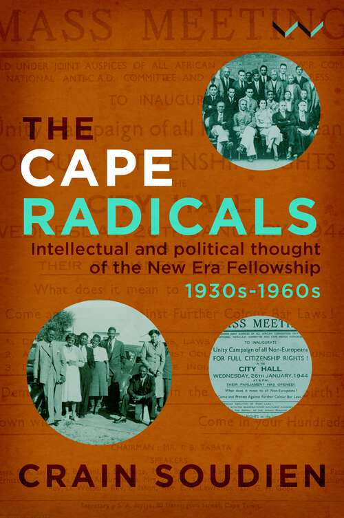 The Cape Radicals: Intellectual and political thought of the New Era Fellowship, 1930s to 1960s