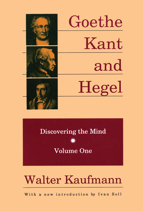 Goethe, Kant, and Hegel: Discovering the Mind (Discovering The Mind Ser.)