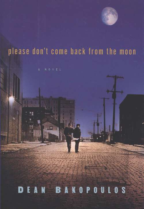 Book cover of Please Don't Come Back From The Moon: A Novel