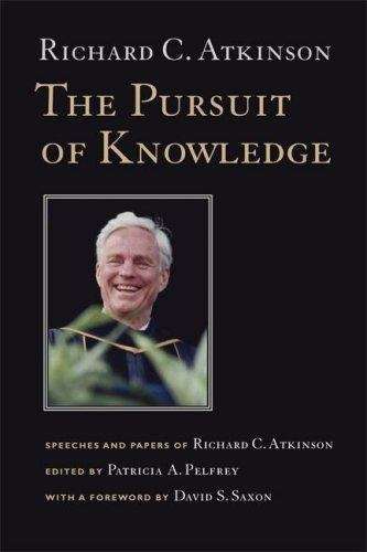 The Pursuit of Knowledge: Speeches and Papers of Richard C. Atkinson