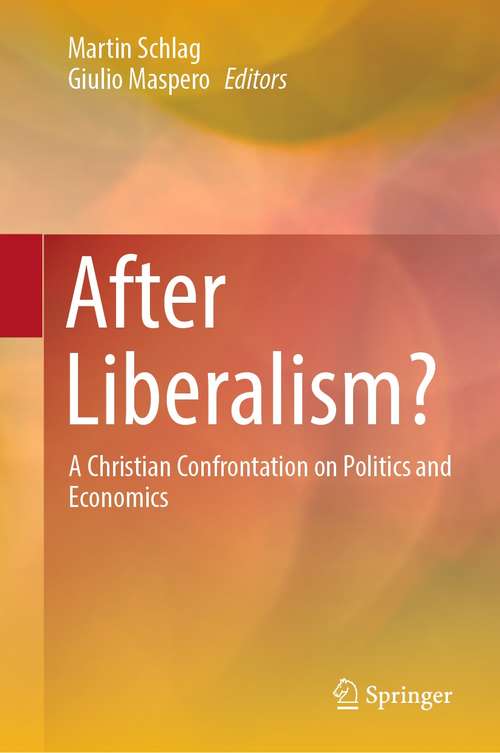 Book cover of After Liberalism?: A Christian Confrontation on Politics and Economics (1st ed. 2021)