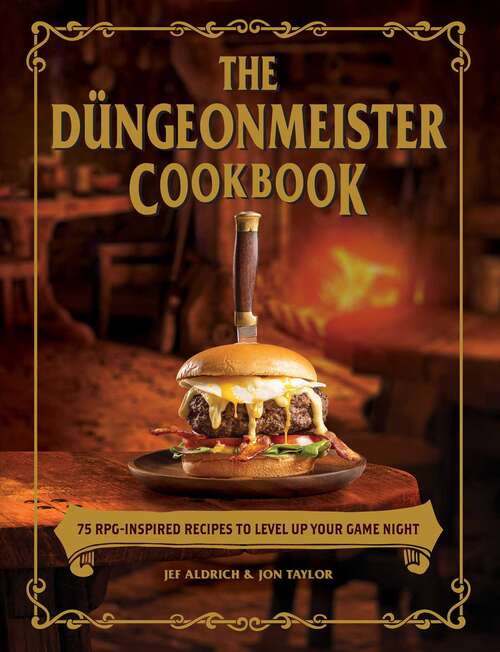 Book cover of The Düngeonmeister Cookbook: 75 RPG-Inspired Recipes to Level Up Your Game Night (The Ultimate RPG Guide Series)