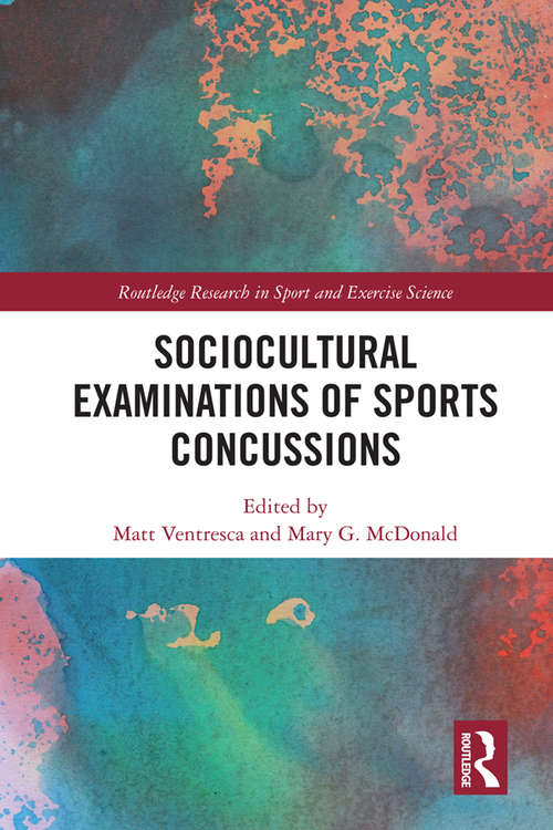 Sociocultural Examinations of Sports Concussions (Routledge Research in Sport and Exercise Science)