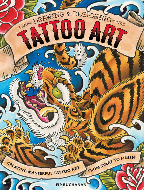 Book cover of Drawing & Designing Tattoo Art: Creating Masterful Tattoo Art from Start to Finish