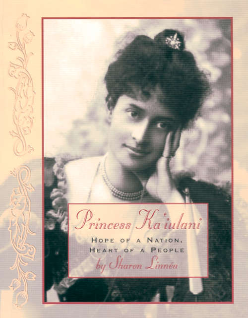 Book cover of Princess Ka'iulani: Hope of a Nation, Heart of a People (Women Of Spirit Ser.)