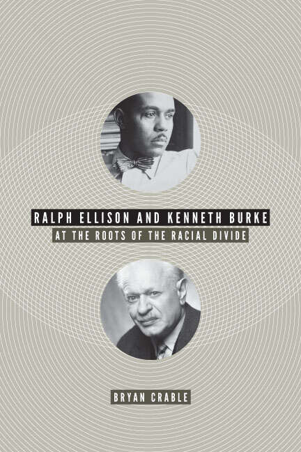 Book cover of Ralph Ellison and Kenneth Burke: At the Roots of the Racial Divide