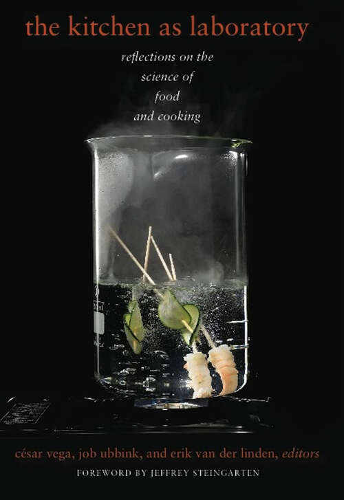 Book cover of The Kitchen as Laboratory: Reflections on the Science of Food and Cooking (Arts and Traditions of the Table Perspectives on Culinary History)