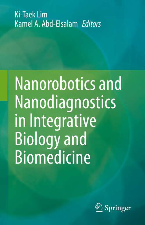 Book cover of Nanorobotics and Nanodiagnostics in Integrative Biology and Biomedicine (1st ed. 2023)