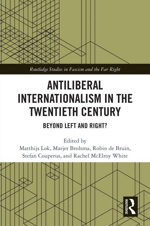 Book cover of Antiliberal Internationalism in the Twentieth Century: Beyond Left and Right? (1) (Routledge Studies in Fascism and the Far Right)