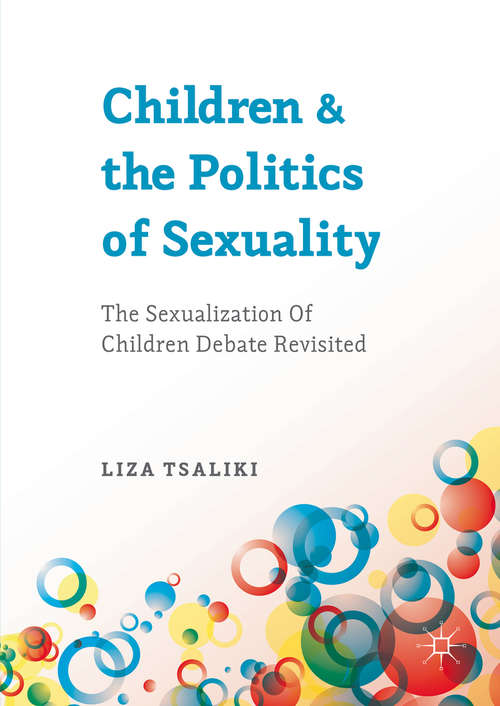 Book cover of Children and the Politics of Sexuality: The Sexualization of Children Debate Revisited