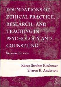Foundations of Ethical Practice, Research, and Teachig in Psychology and Counseling, 2nd Ed.