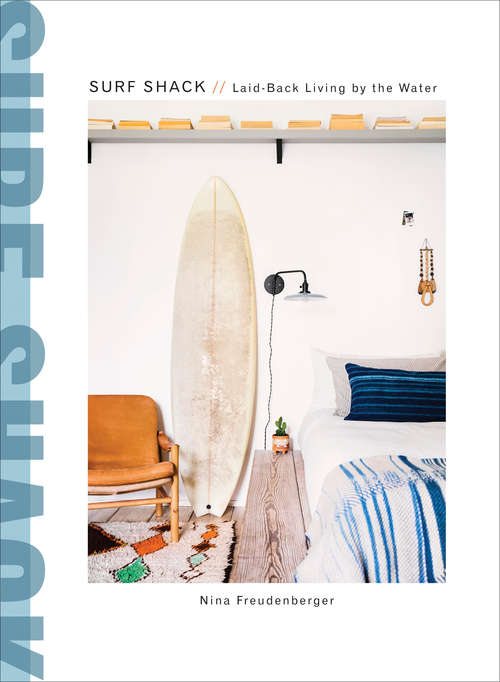 Book cover of Surf Shack: Laid-Back Living by the Water