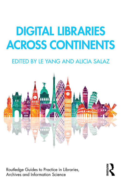 Book cover of Digital Libraries Across Continents (1) (Routledge Guides to Practice in Libraries, Archives and Information Science)