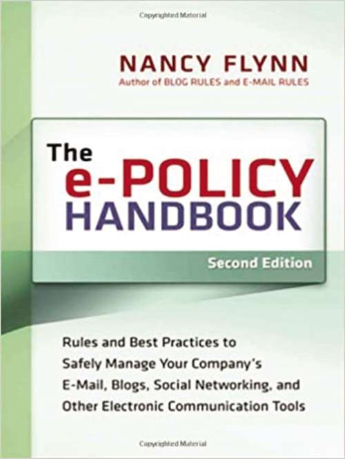 Book cover of The e-Policy Handbook: Rules And Best Practices To Safely Manage Your Company's E-mail, Blogs, Social Networking, And Other Electronic Communication Tools (2)